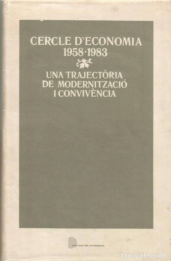 Libros de segunda mano: CERCLE D'ECONOMIA 1958-1983 UNA TRAJECT&Ograve;RIA DE MODERNITZACI&Oacute; I CONVIV&Egrave;NCIA -