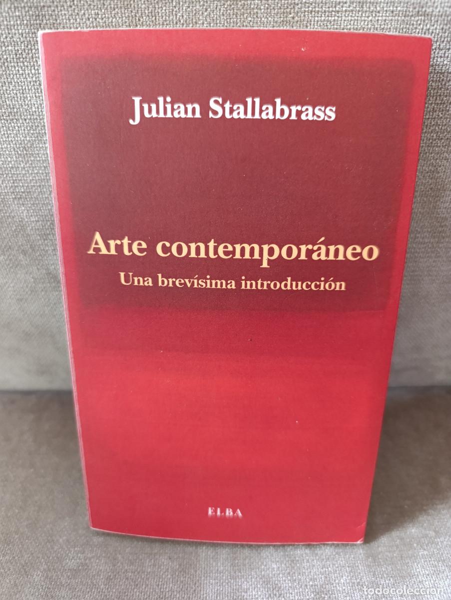 Second hand books: JULIAN STALLABRASS - ARTE CONTEMPOR&Aacute;NEO. UNA BREV&Iacute;SIMA INTRODUCCI&Oacute;N - ELBA, 2025