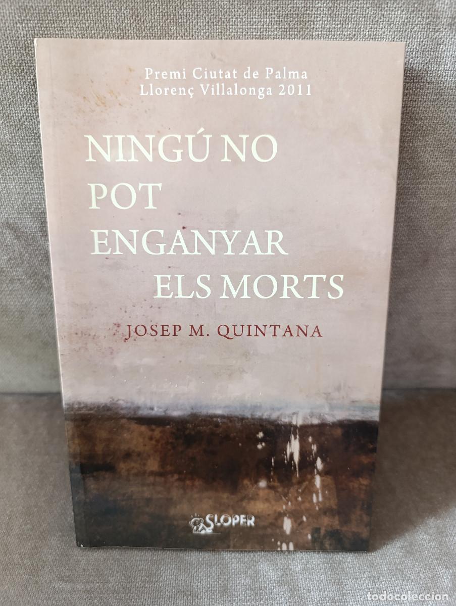 Libros de segunda mano: JOSEP M. QUINTANA - NING&Uacute; NO POT ENGANYAR ELS MORTS - SLOPER, 2012 - EN CATAL&Agrave;