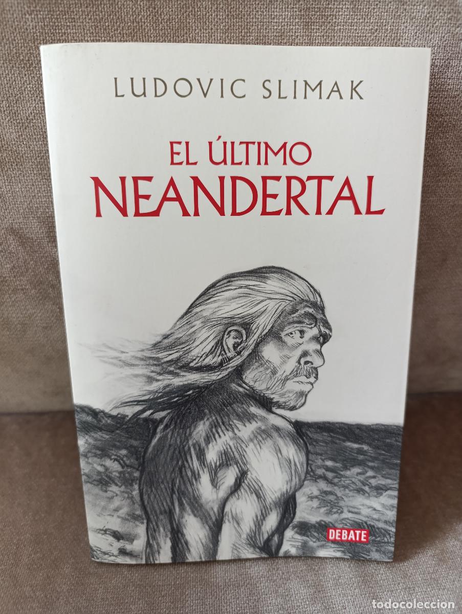 Second hand books: LUDOVIK SLIMAK - EL &Uacute;LTIMO NEANDERTAL. LOS &Uacute;LTIMOS HUMANOS - DEBATE, 2026 -
