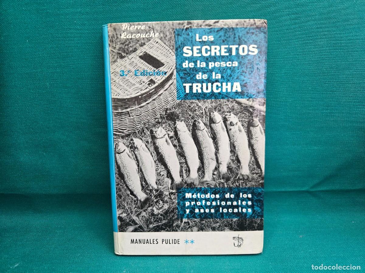 Libros de segunda mano: LOS SECRETOS DE LA PESCA DE LA TRUCHA , PIERRE LACOUCHE