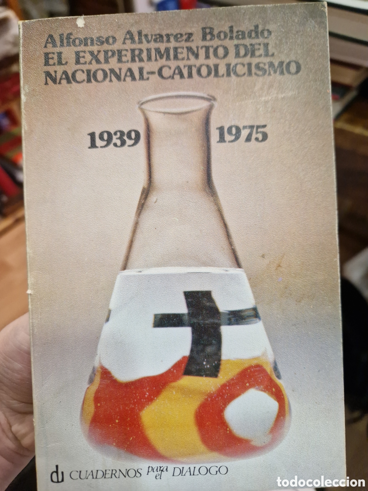 Livres d'occasion: &Aacute;LVAREZ BOLADO, Alfonso El experimento del nacional-catolicismo: 1939-1975