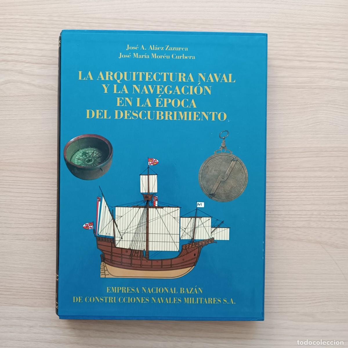 Gebrauchte B&uuml;cher: La arquitectura naval y la navegaci&oacute;n en la &eacute;poca del descubrimiento - Al&aacute;ez y Mor&eacute;u. Baz&aacute;n