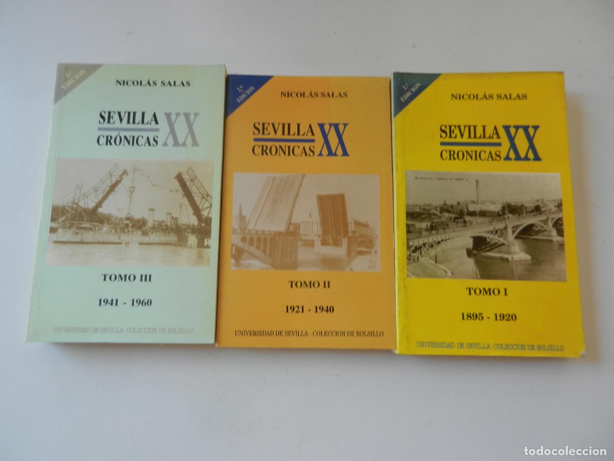 Libros de segunda mano: SEVILLA CR&Oacute;NICAS DEL SIGLO XX - TOMO I, II Y III - NICOL&Aacute;S SALAS - UNIVERSIDAD DE SEVILLA 1991/1993.