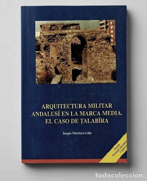 Libros de segunda mano: TALAVERA DE LA REINA. ARQUITECTURA MILITAR ANDALUSI. EL CASO TALABIRA. TOLEDO.