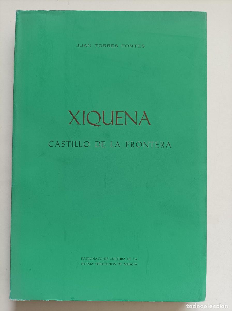 Libri di seconda mano: XIQUENA, CASTILLO DE LA FRONTERA. Juan Torres Fontes. Excma. Diputaci&oacute;n de Murcia, Murcia, 1960.