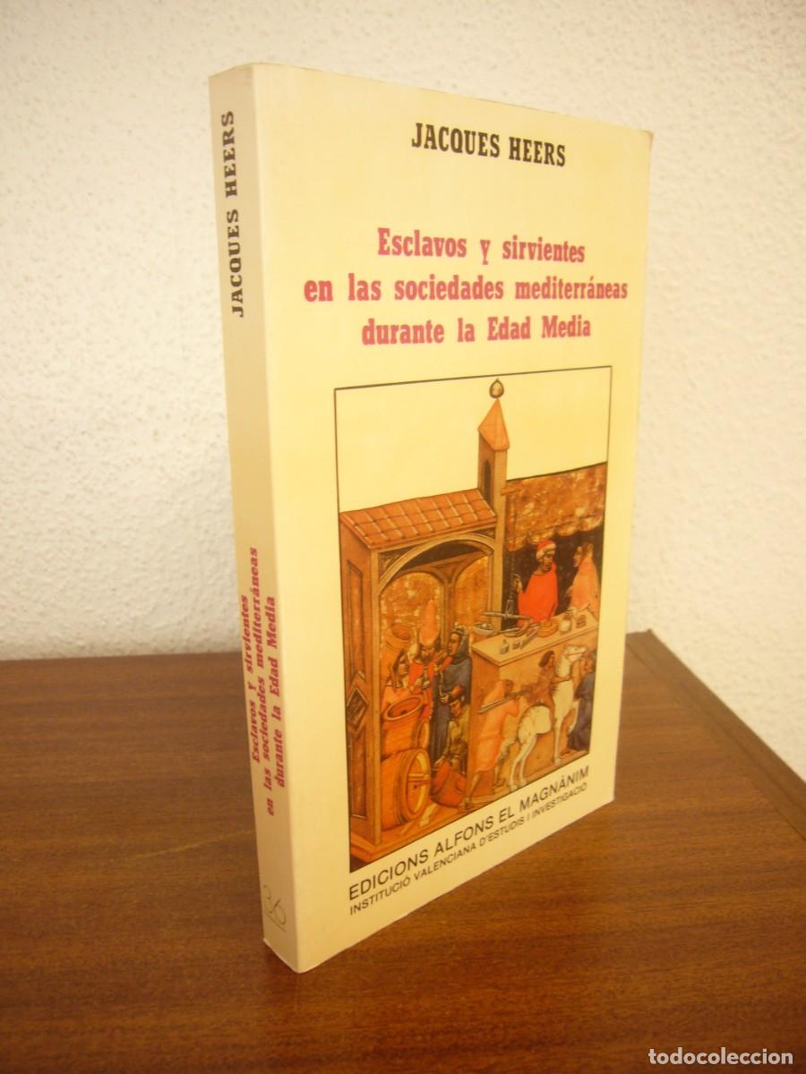 Libri di seconda mano: JACQUES HEERS: ESCLAVOS Y SIRVIENTES EN LAS SOCIEDADES MEDITERR&Aacute;NEAS DURANTE LA EDAD MEDIA (1989)