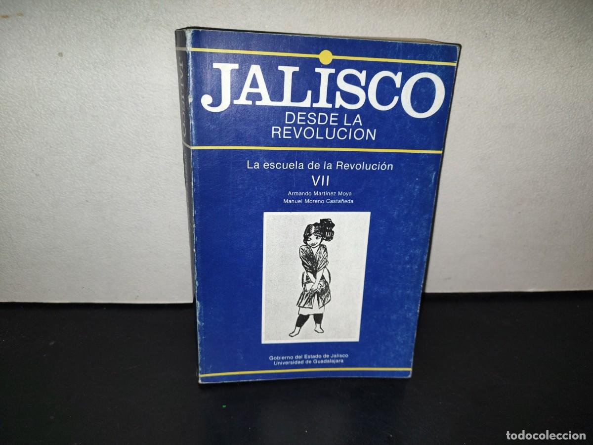 Libros de segunda mano: 221- Jalisco Desde La Revoluci&oacute;n VII. La Escuela De La Revoluci&oacute;n - Gobierno Del Estado De Jalisco