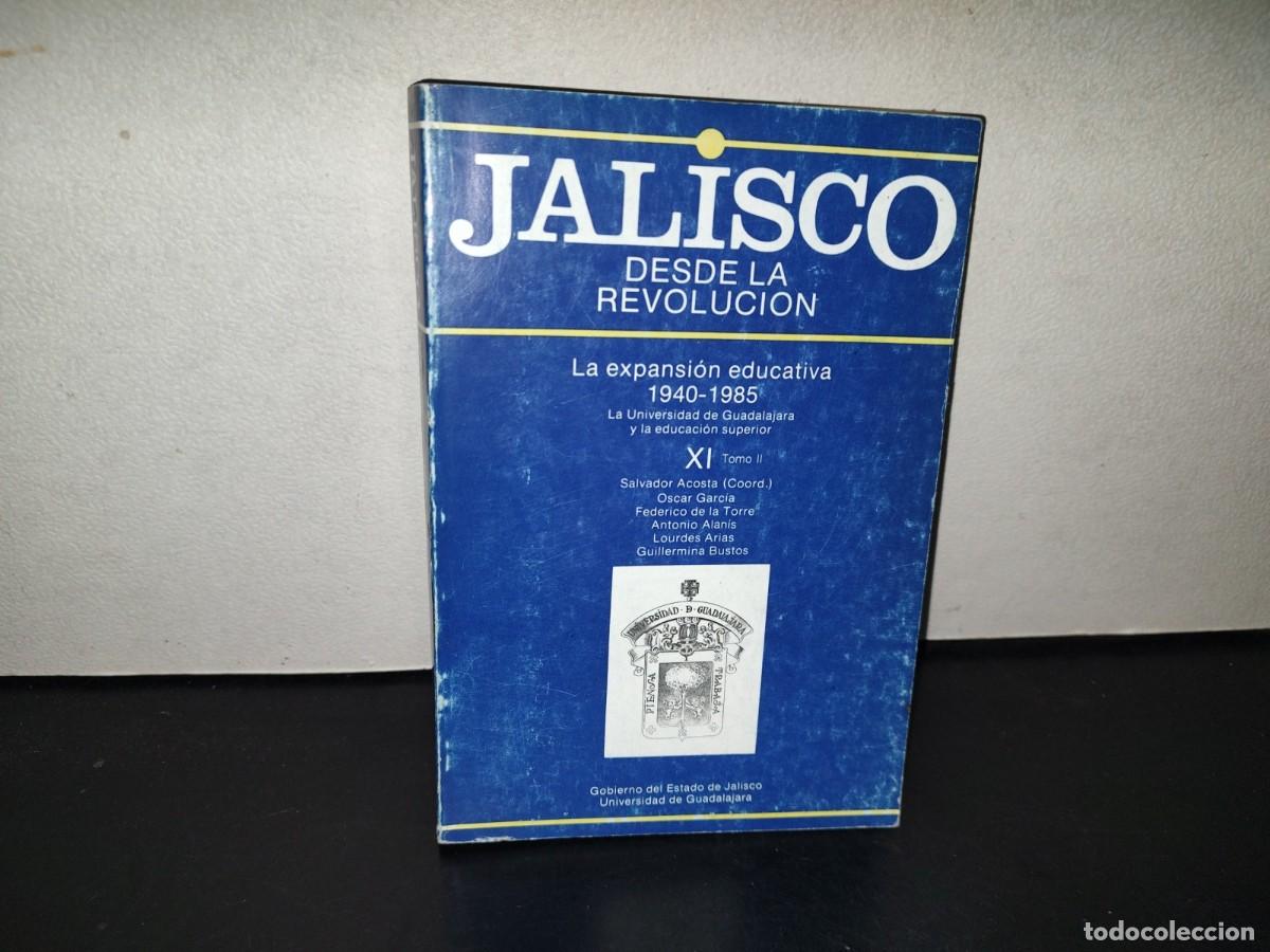 Libros de segunda mano: 221- Jalisco Desde La Revoluci&oacute;n XI, Tomo II - La Expansi&oacute;n Educativa 1940-1985