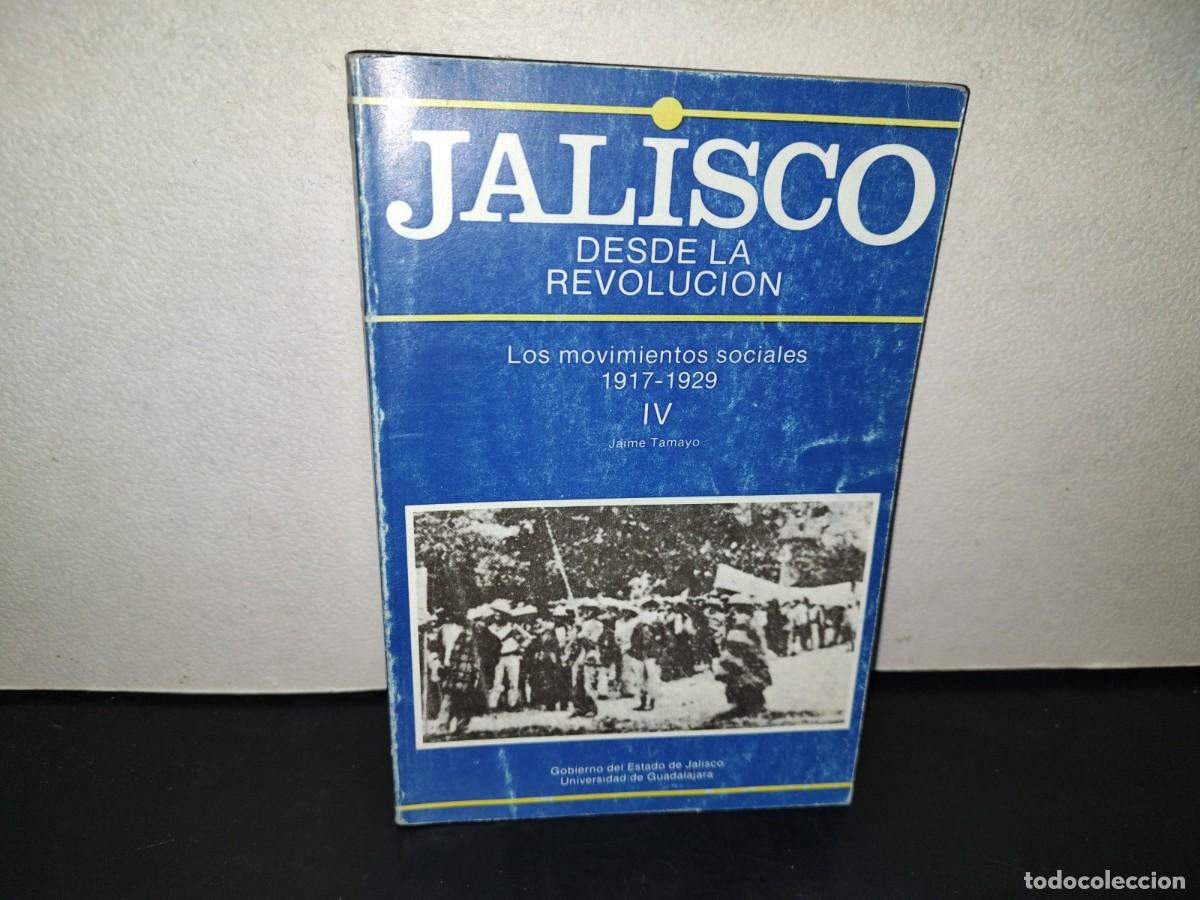 Libros de segunda mano: 221- Jalisco Desde La Revoluci&oacute;n IV - Los Movimientos Sociales 1917-1929