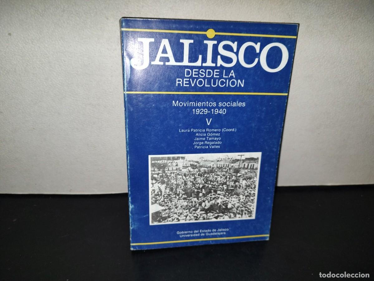 Libros de segunda mano: 221- Jalisco Desde La Revoluci&oacute;n V. Movimientos Sociales 1929-1940
