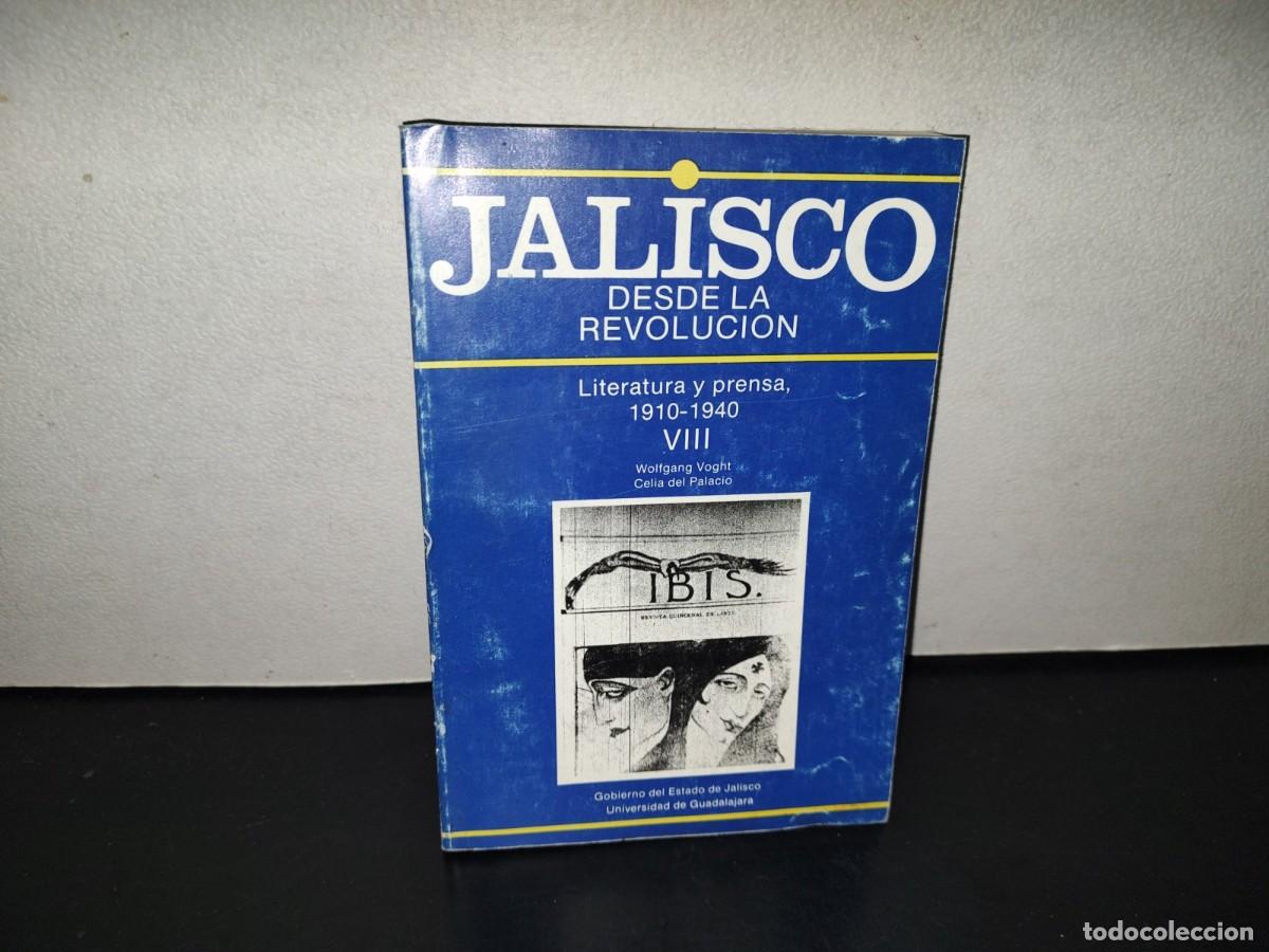 Libros de segunda mano: 221- Jalisco Desde La Revoluci&oacute;n VIII - Literatura Y Prensa, 1910-1940