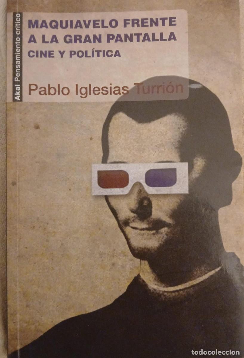 Libros de segunda mano: Maquiavelo frente a la gran pantalla. Cine y pol&iacute;tica - Pablo Iglesias Turri&oacute;n