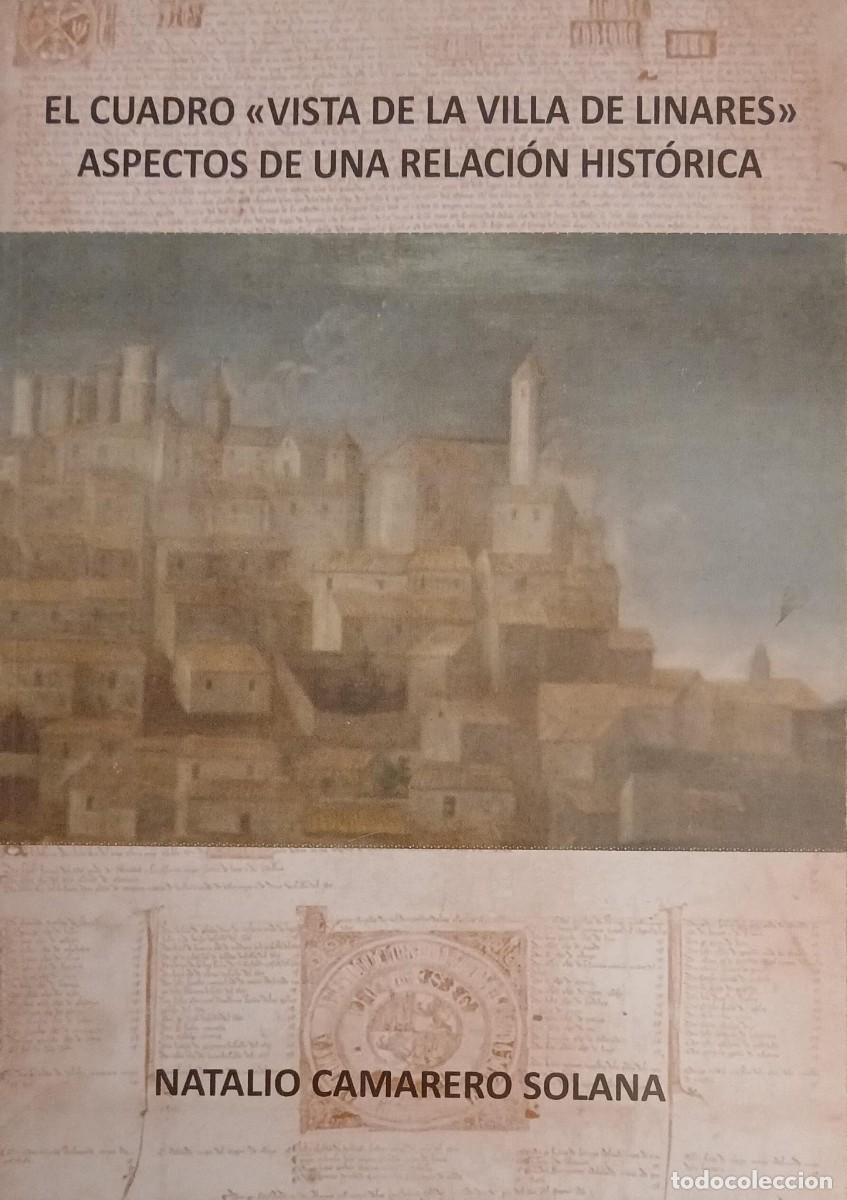 Libros de segunda mano: El cuadro Vista de la Villa de Linares: aspectos de una relaci&oacute;n hist&oacute;rica - Natalio Camarero Solana