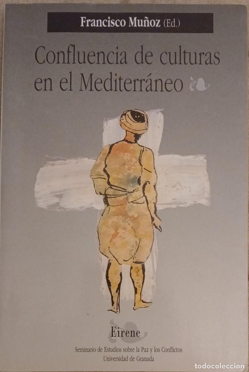 Libros de segunda mano: CONFLUENCIAS DE CULTURAS EN EL MEDITERR&Aacute;NEO - FRANCISCO MU&Ntilde;OZ (ed.)