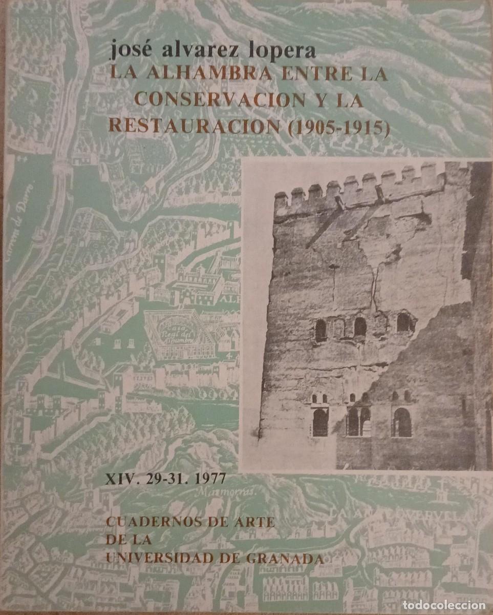Libros de segunda mano: La Alhambra entre la conservaci&oacute;n y la restauraci&oacute;n (1905-1915) - Jos&eacute; &Aacute;lvarez Lopera