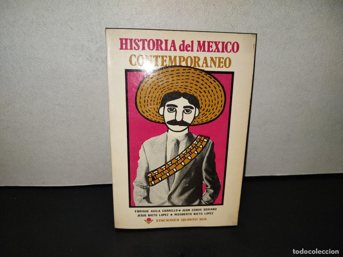 Libros de segunda mano: 221- Historia Del M&eacute;xico Contempor&aacute;neo - Enrique &Aacute;vila Carrillo. Ediciones Quinto Sol. 1A. Ed. 1985