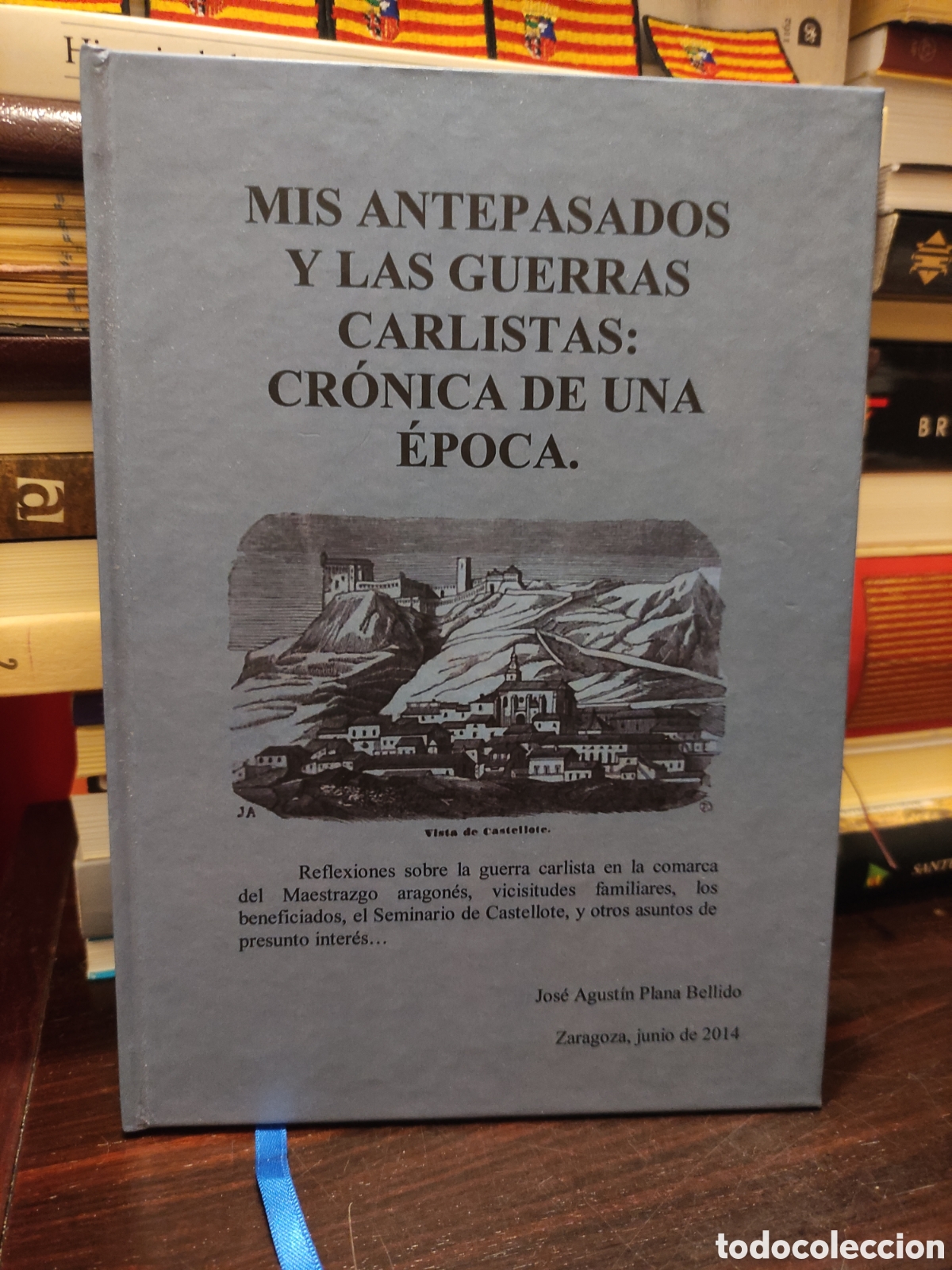 Libri di seconda mano: MIS ANTEPASADOS Y LAS GUERRAS CARLISTAS - CR&Oacute;NICA DE UNA EPOCA - Jos&eacute; Agust&iacute;n Plana Bellido
