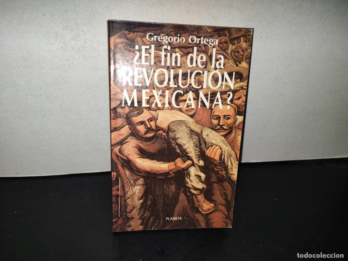 Libros de segunda mano: 221- &iquest;El Fin De La Revoluci&oacute;n Mexicana? - Gregorio Ortega