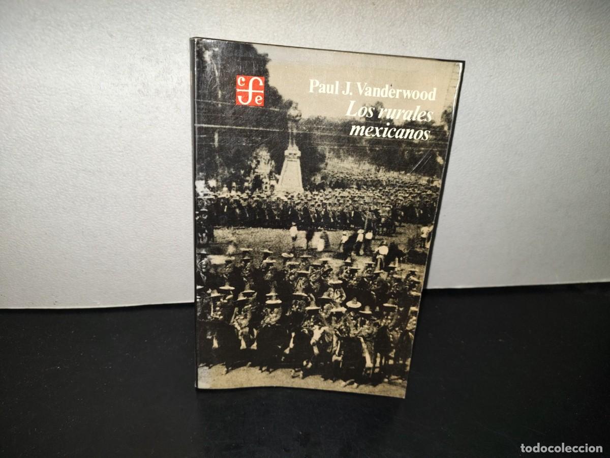 Libros de segunda mano: 221- Los Rurales Mexicanos - Paul J. Vanderwood. Fondo De Cultura Econ&oacute;mica - 1A. Ed. 1982