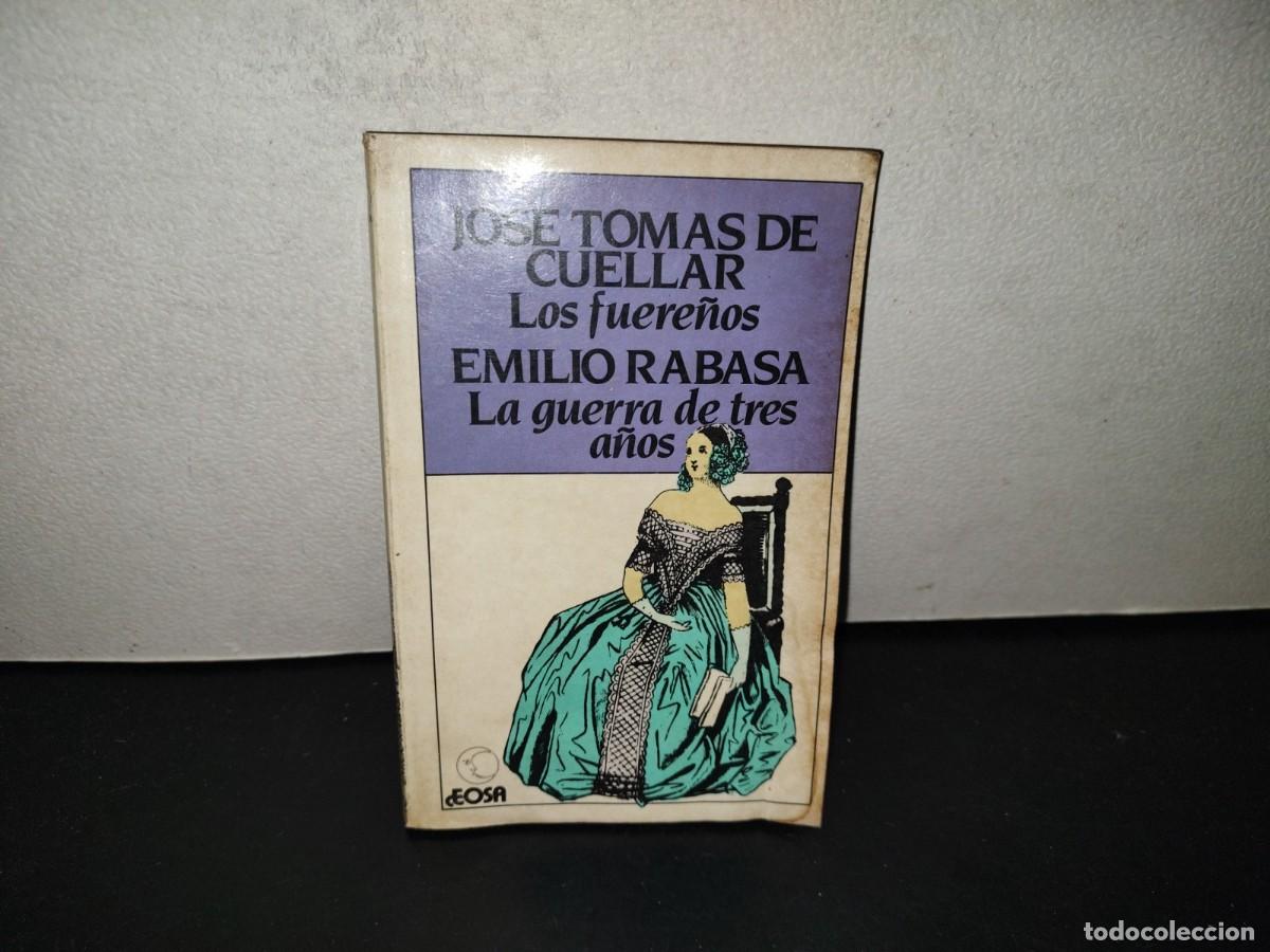 Libros de segunda mano: 221- Jos&eacute; Tom&aacute;s De Cu&eacute;llar, Los Fuere&ntilde;os. Emilio Rabasa, La Guerra De Tres A&ntilde;os. 1A. Ed. 1985