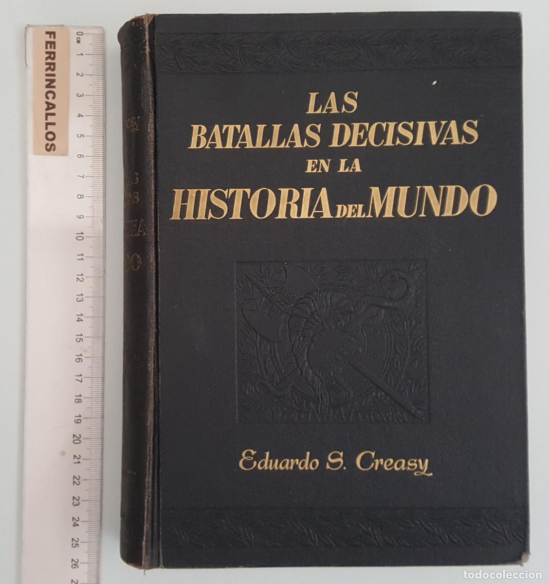 Livres d'occasion: LAS BATALLAS DECISIVAS EN LA HISTORIA DEL MUNDO, EDUARDO S.CREASY, GILBERT 1&ordf; EDICI&Oacute;N 1940 TAPA DURA