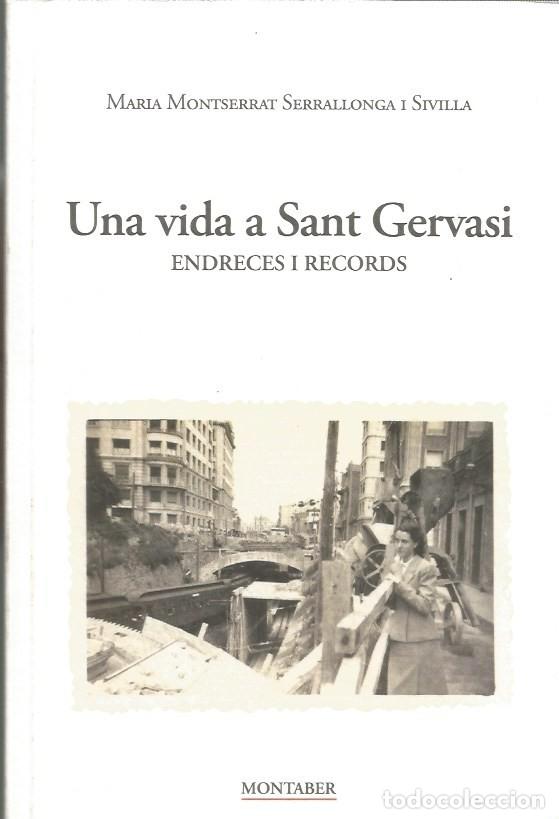 Second hand books: UNA VIDA A SANT GERVASI ENDRECES I RECORDS - MARIA MONTSERRAT SERRALLONGA i SIVILLA