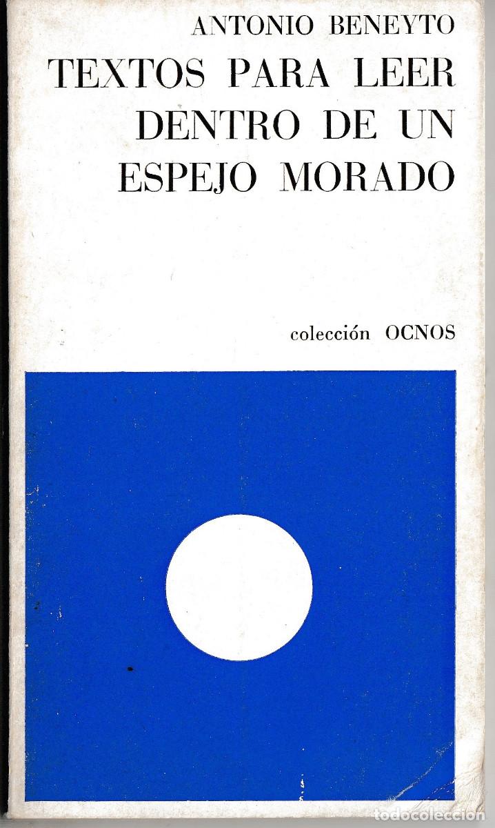 Libros de segunda mano: TEXTOS PARA LEER DENTRO DE UN ESPEJO MORADO, ANTONIO BENEYTO. BARRAL ED. 1975 1&ordf; ED. DEDICATORIA