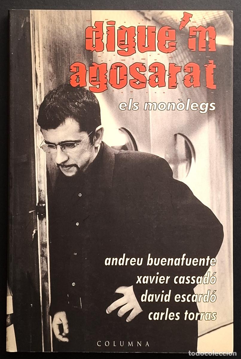 Gebrauchte B&uuml;cher: ANDREU BUENAFUENTE - DIGUE'M AGOSARAT, ELS MON&Ograve;LEGS - COLUMNA. 2003 - EN CATAL&Aacute;N