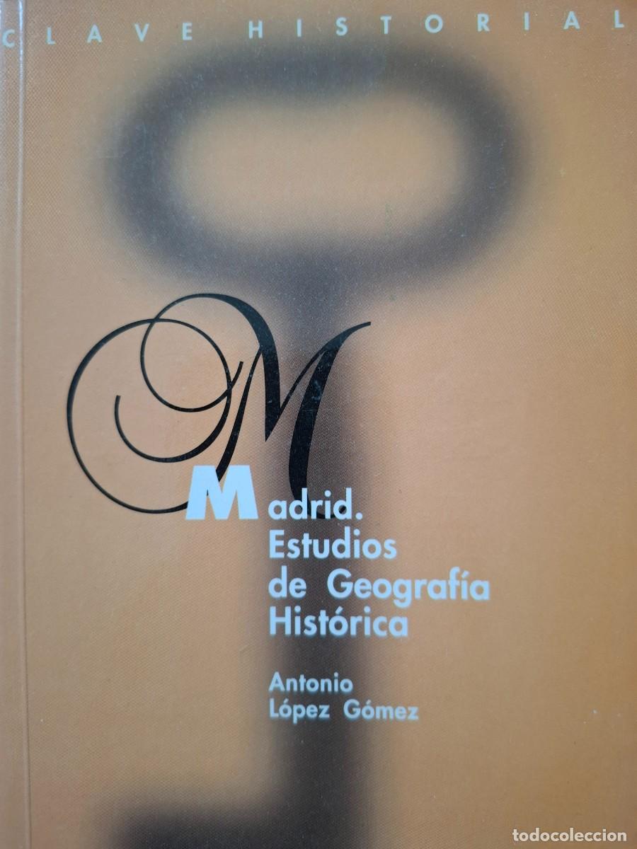 Libros de segunda mano: Madrid estudios de geograf&iacute;a hist&oacute;rica Antonio L&oacute;pez G&oacute;mez
