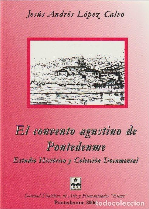 Libros de segunda mano: El convento agustino de Pontedeume. Estudio Hist&oacute;rico y Colecci&oacute;n Documental / Jes&uacute;s Andr&eacute;s L&oacute;pez Ca