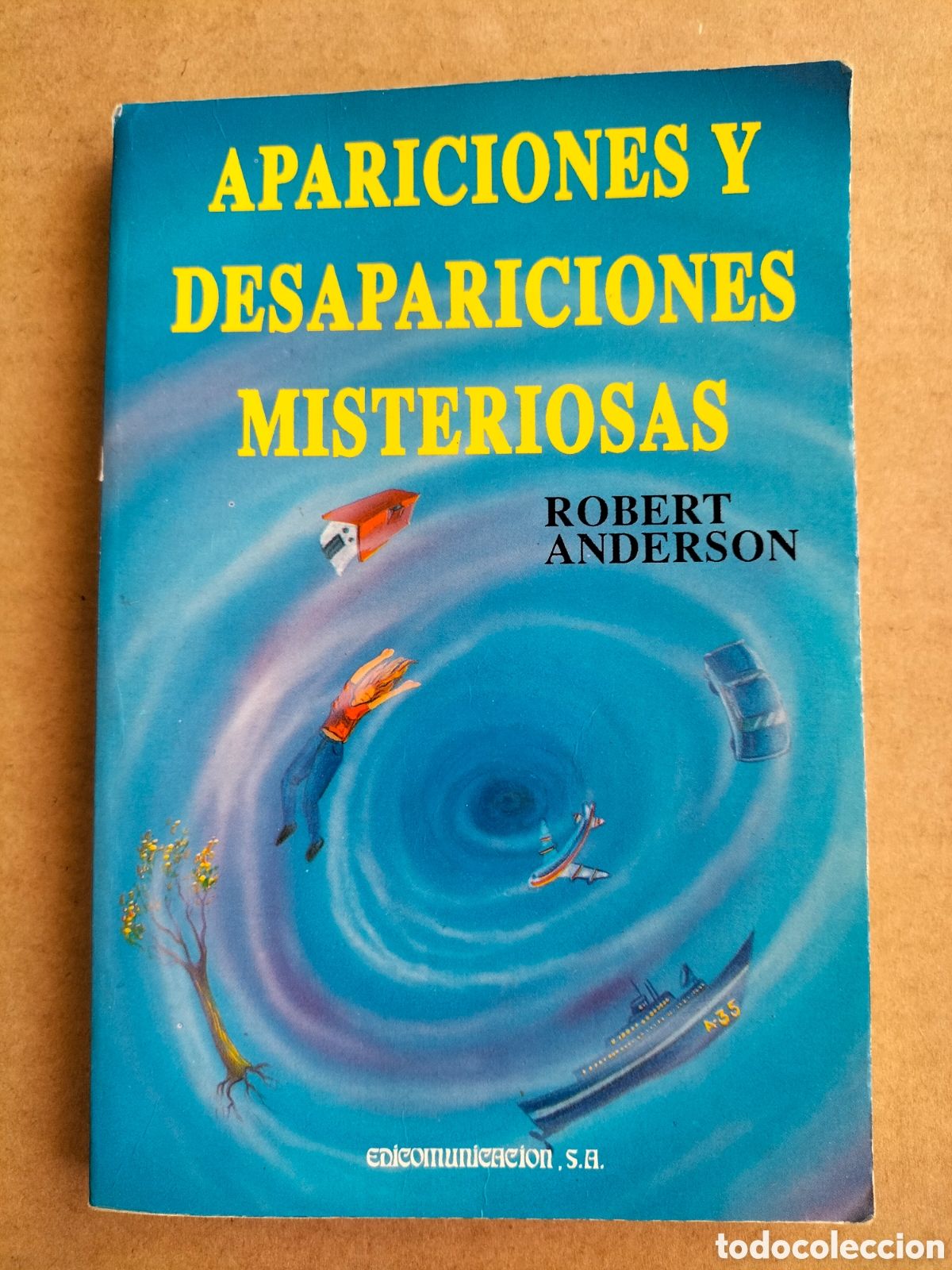 Livres d'occasion: Apariciones y desapariciones misteriosas. Robert Anderson. Edicomunicaci&oacute;n, 1991. Libro