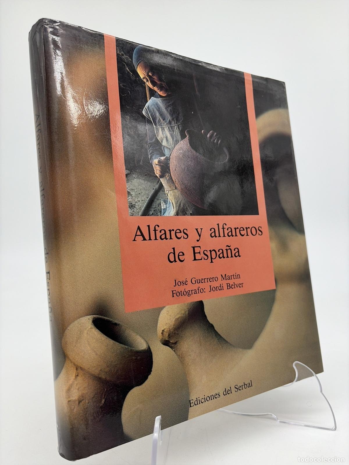 Libros de segunda mano: Alfares y alfareros de Espa&ntilde;a | Jos&eacute; Guerrero, Jordi Belver | Ediciones del Serbal | 1988