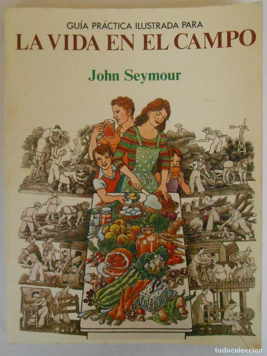 Libros de segunda mano: LA VIDA EN EL CAMPO - JOHN SEYMOUR - EDITORIAL BLUME - Foto 1