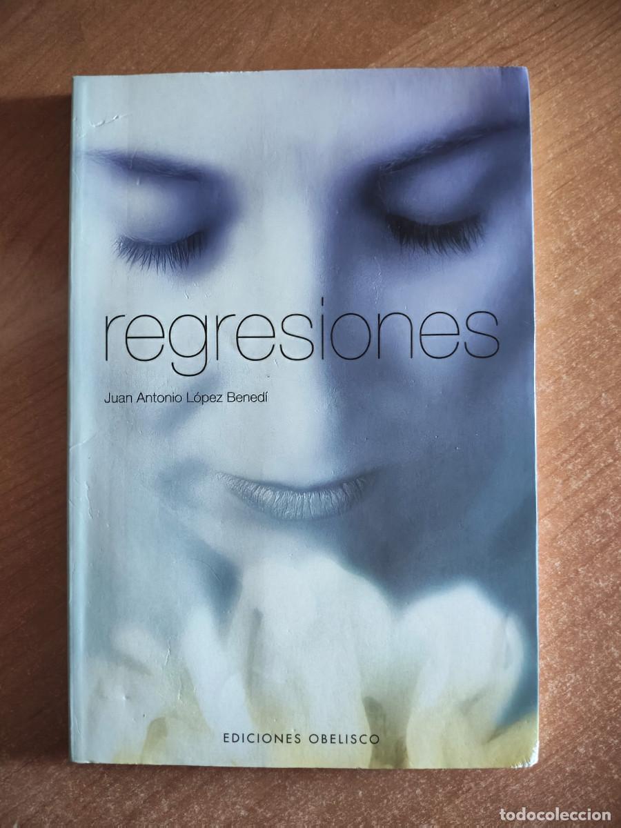 Libros de segunda mano: Regresiones - Juan Antonio L&oacute;pez Bened&iacute; - Ediciones Obelisco, 2008