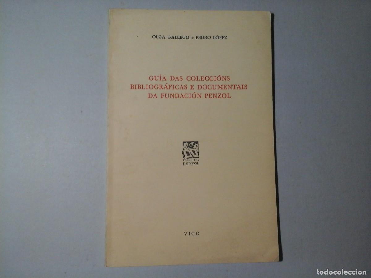 Libros de segunda mano: OLGA GALLEGO. PEDRO L&Oacute;PEZ. GU&Iacute;A DAS COLECCI&Oacute;NS BIBLIOGR&Aacute;FICAS ... DA FUNDACI&Oacute;N PENZOL. VIGO