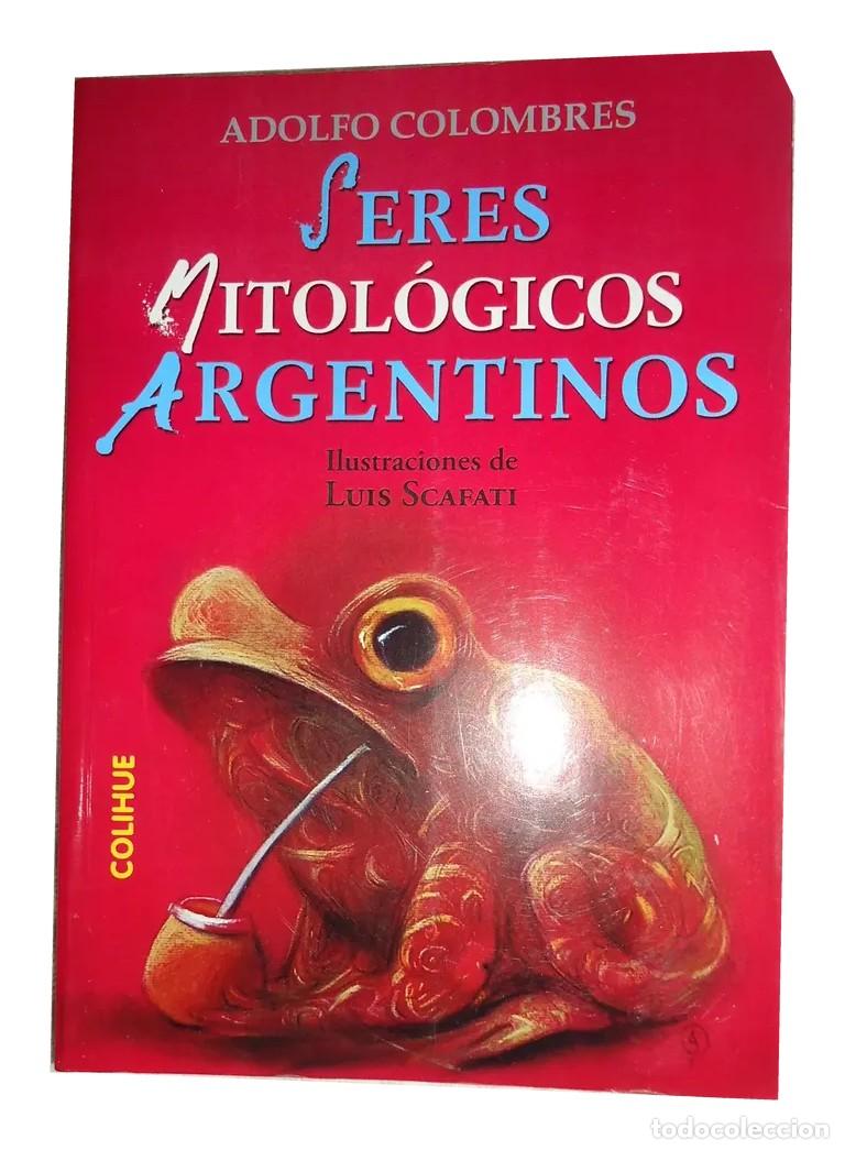 Libros de segunda mano: Adolfo Colombres &ndash; Seres mitol&oacute;gicos argentinos &ndash; Colihue &ndash; 2016 LM