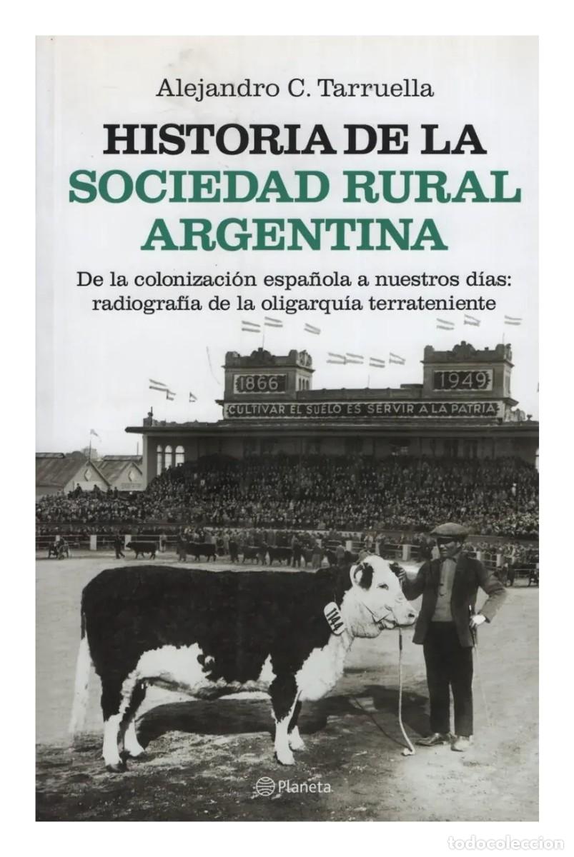 Libros de segunda mano: Alejandro C. Tarruella &ndash; Historia de la Sociedad Rural Argentina &ndash; Planeta &ndash; 2012 LM