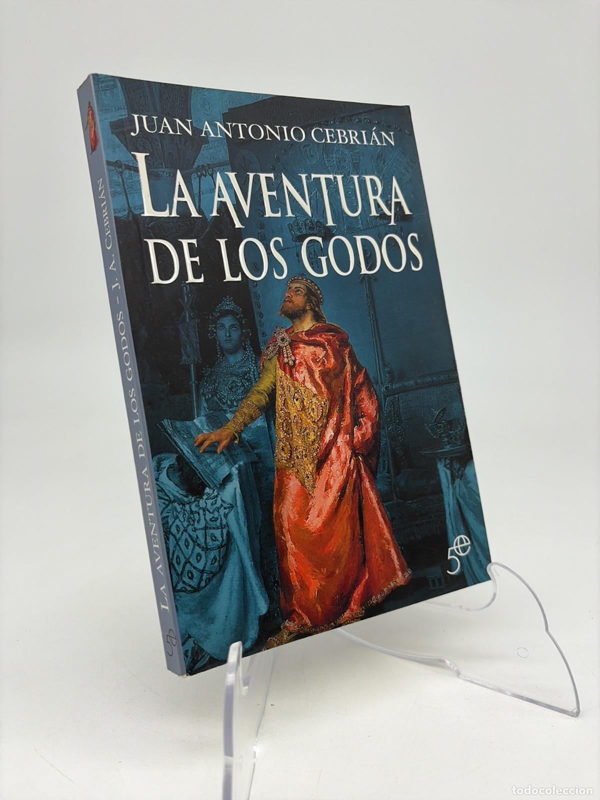 Libros de segunda mano: La aventura de los godos | Juan Antonio Cebri&aacute;n de Miguel | La Esfera de los Libros | 2006
