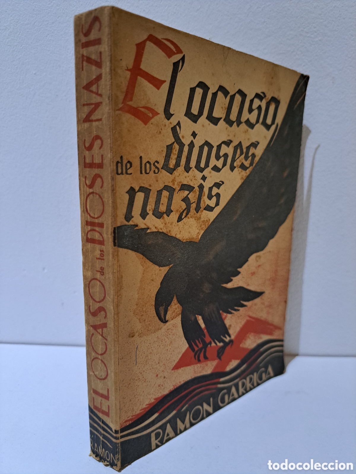 Libros de segunda mano: EL OCASO DE LOS DIOSES NAZIS - R. GARRIGA - 1945, 1&ordf; EDICION