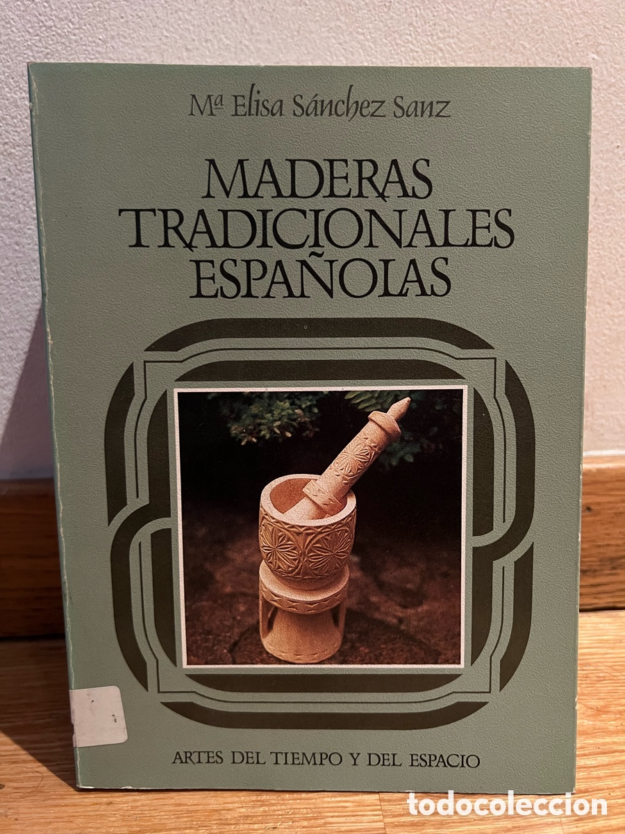 Libros de segunda mano: M&ordf; Elisa S&aacute;nchez Sanz MADERAS TRADICIONALES ESPA&Ntilde;OLAS
