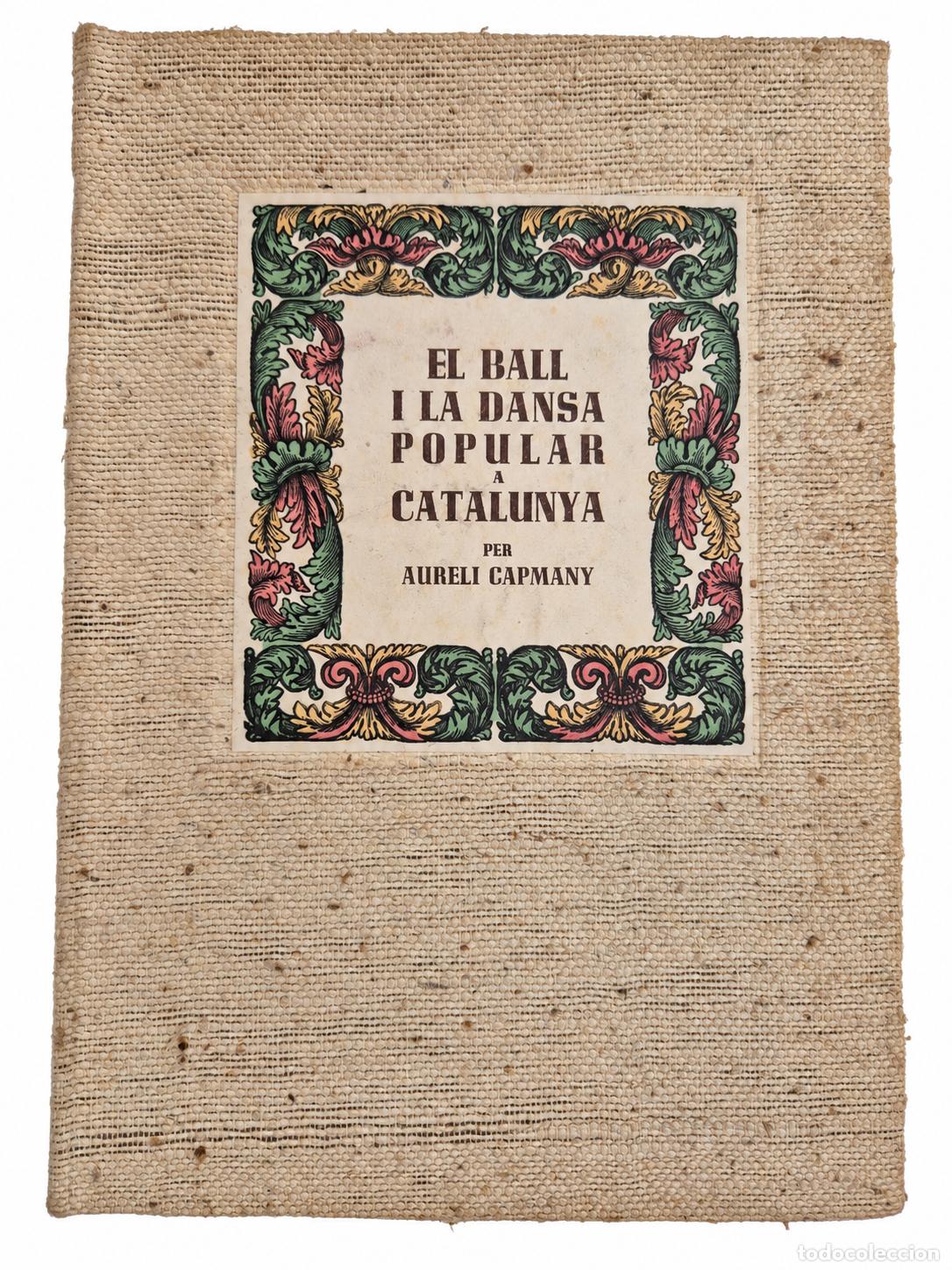 Libros de segunda mano: El Ball i la Dansa Popular a Catalunya, Aureli Capmany i Farr&eacute;s -1948 - Editorial Mill&agrave; - 99 P&aacute;ginas