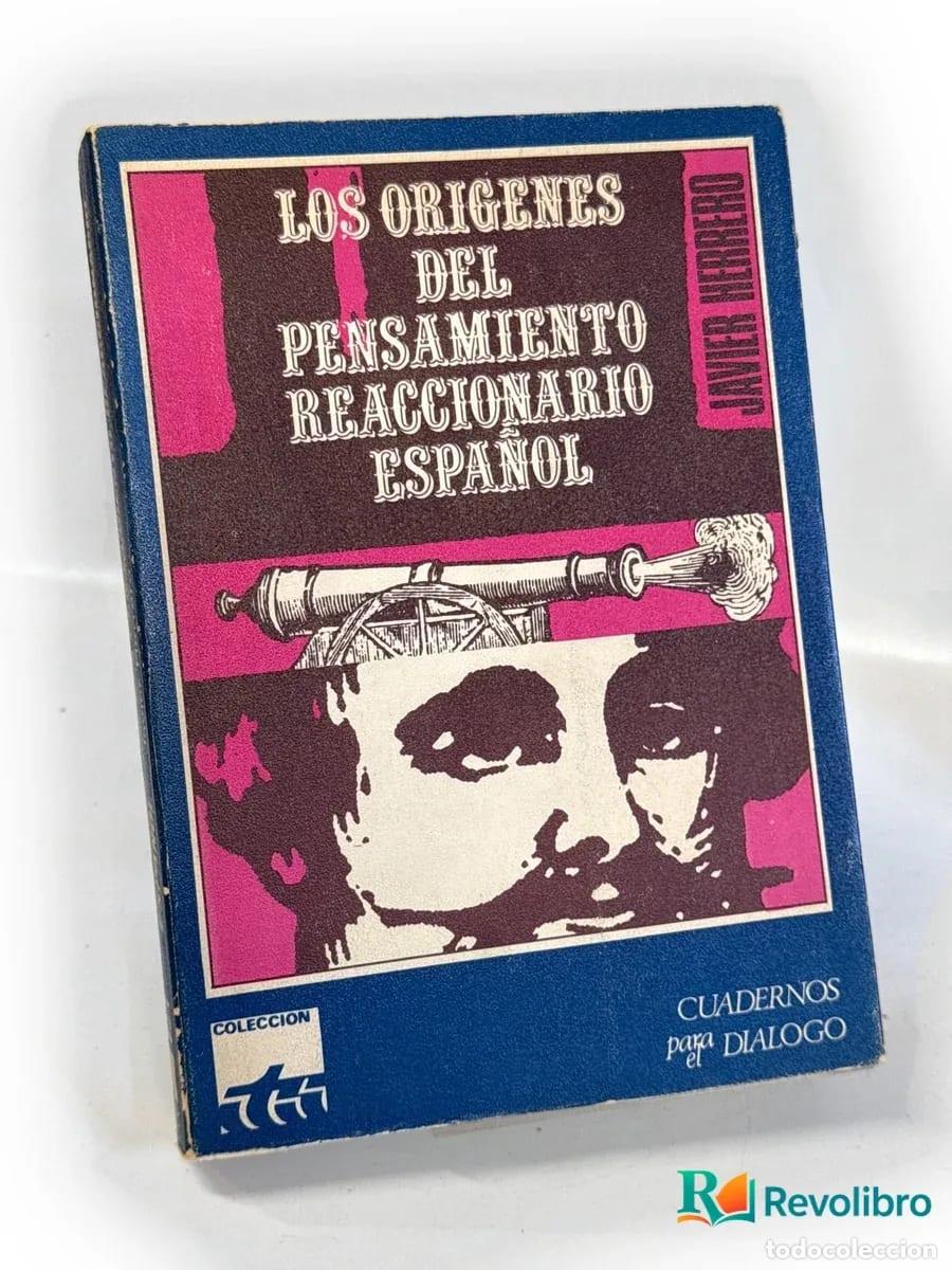 Libros de segunda mano: Los or&iacute;genes del pensamiento reaccionario espa&ntilde;ol - 1&ordf; edici&oacute;n - Javier Herrero