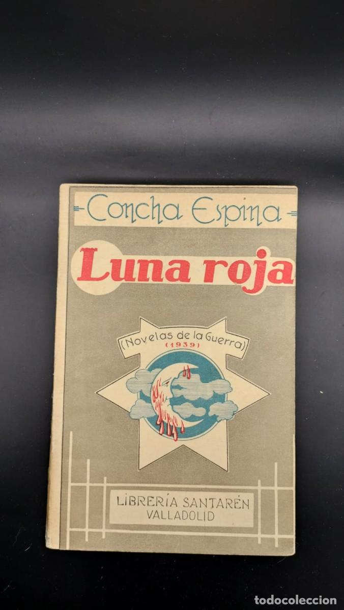 Libros de segunda mano: Concha Espina. Luna Roja. Novelas de la guerra 1939.