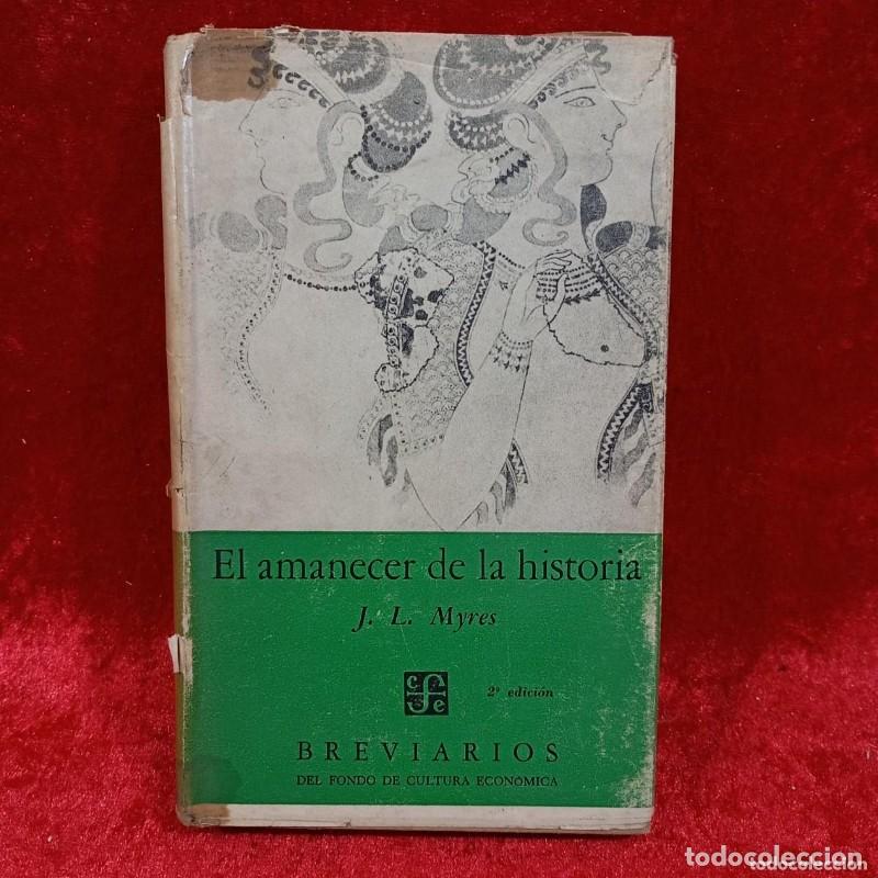 Libros de segunda mano: El amanecer de la historia - J.L. Myres - Fondo de Cultura Econ&oacute;mica - Breviarios, 35