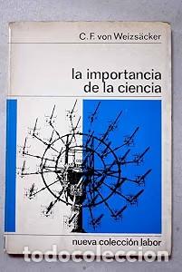 Libros de segunda mano: La importancia de la ciencia - C. F. von Weizs&auml;cker - Editorial Labor - 1966