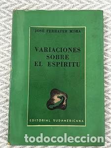 Livres d'occasion: Variaciones sobre el esp&iacute;ritu - Jos&eacute; Ferrater Mora - Sudamericana - Ensayos Breves