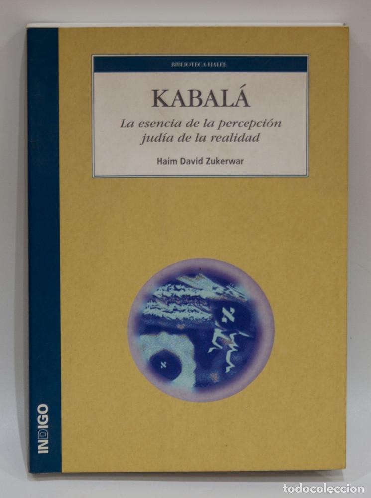 Libros de segunda mano: KABAL&Aacute;. LA ESENCIA DE LA PERCEPCION JUDIA DE LA REALIDAD. HAIM DAVID ZUKERWAR. INDIGO. 2006.