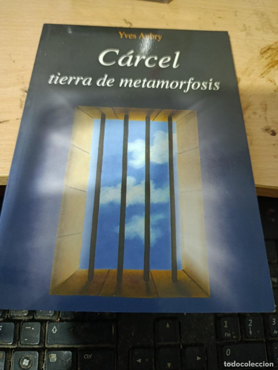 Libros de segunda mano: CARCEL TIERRA DE METAMORFOSIS. YVES AUBRY EST33B4
