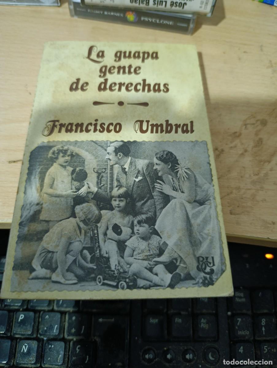 Libros de segunda mano: LA GUAPA GENTE DE DERECHAS. FRANCISCO UMBRAL. EST33B4